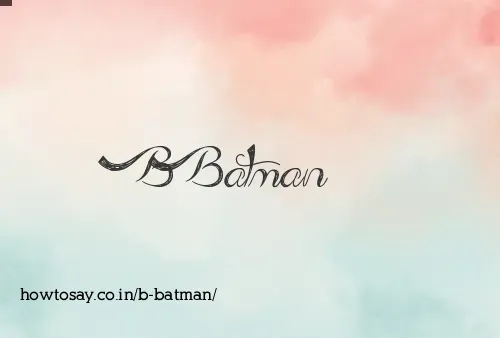 B Batman