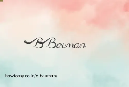 B Bauman