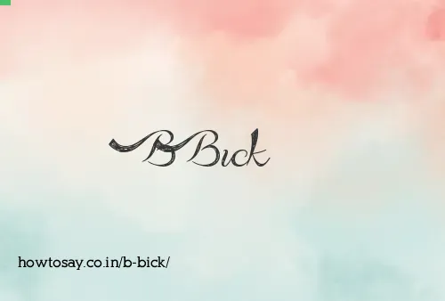 B Bick