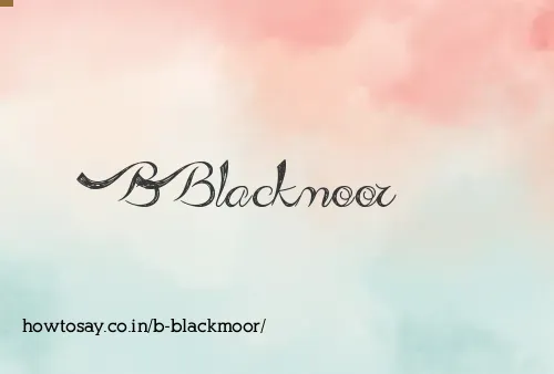 B Blackmoor