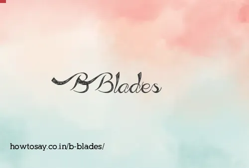 B Blades