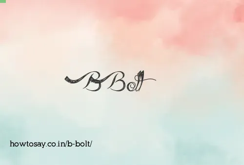 B Bolt