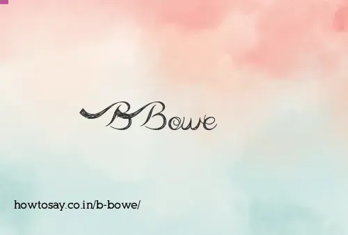 B Bowe