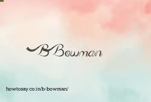 B Bowman