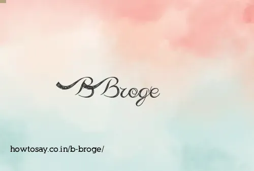 B Broge