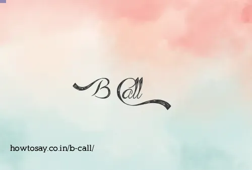 B Call
