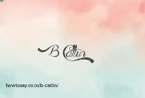 B Catlin