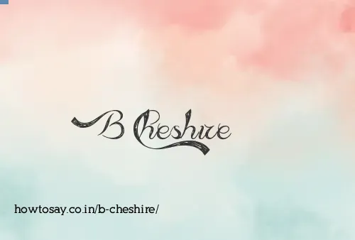 B Cheshire
