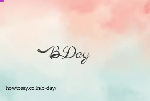 B Day