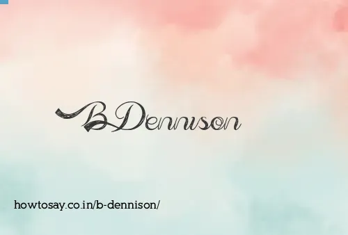 B Dennison