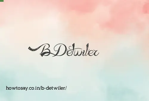 B Detwiler