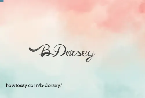 B Dorsey