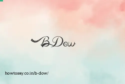 B Dow