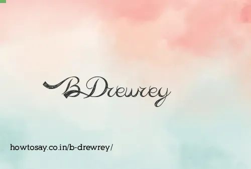 B Drewrey