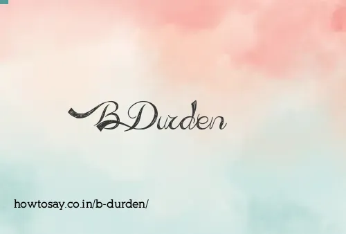 B Durden