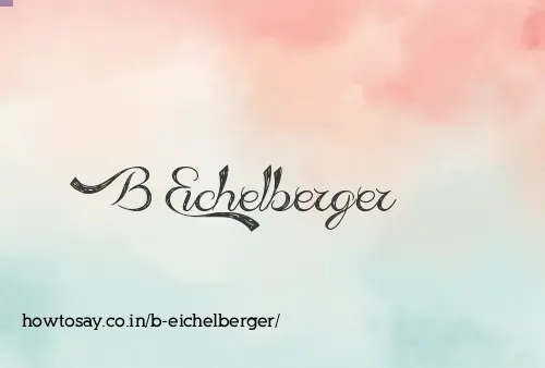 B Eichelberger