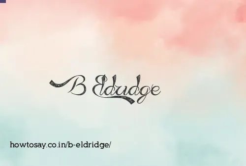 B Eldridge