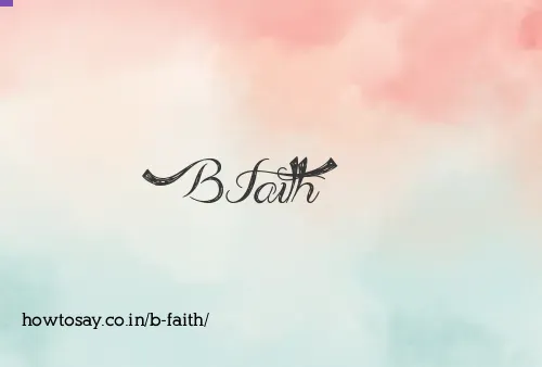 B Faith