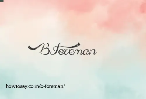 B Foreman