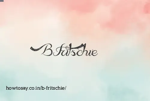 B Fritschie