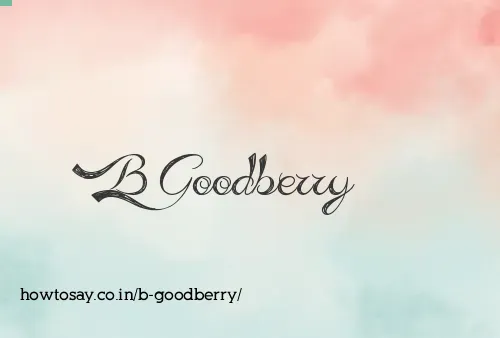B Goodberry