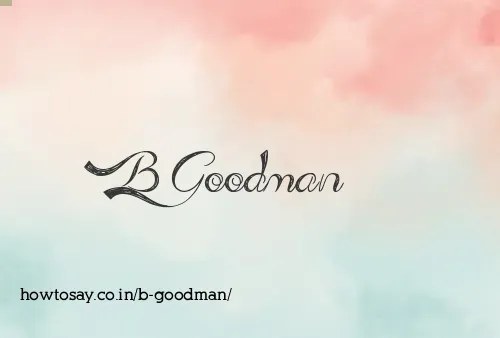 B Goodman
