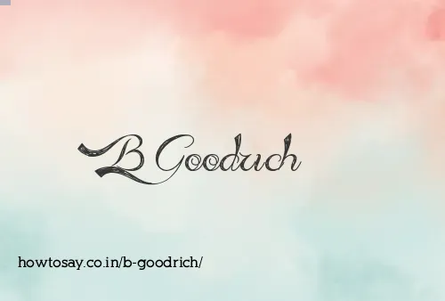 B Goodrich
