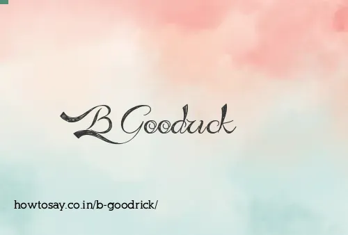 B Goodrick