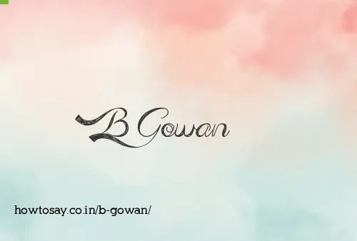 B Gowan