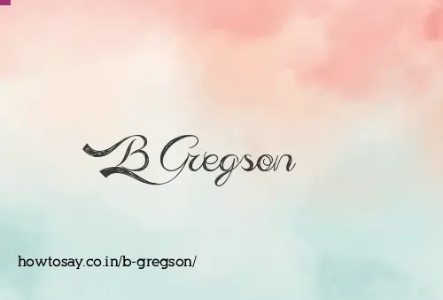 B Gregson