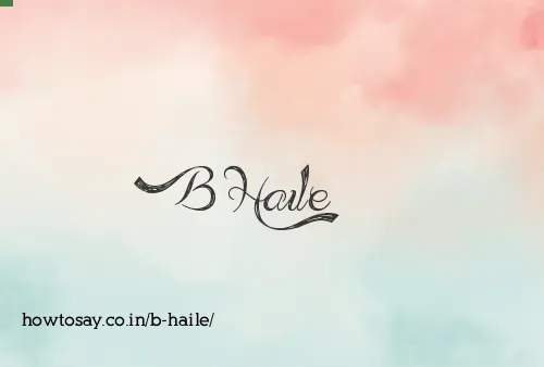 B Haile