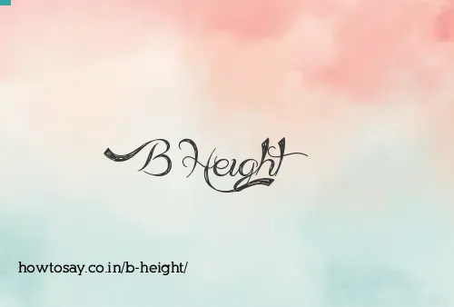 B Height