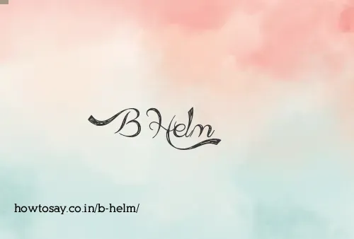B Helm