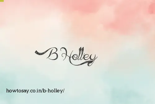 B Holley
