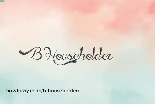 B Householder