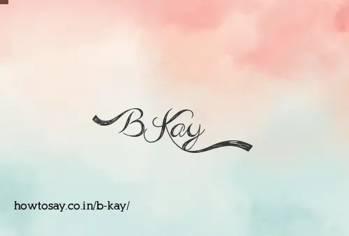 B Kay