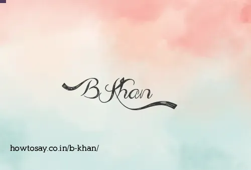 B Khan