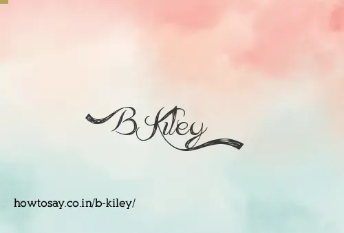 B Kiley