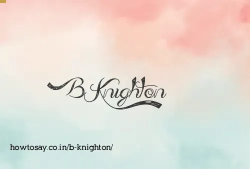 B Knighton