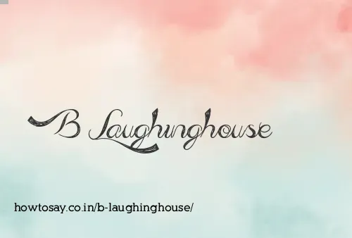B Laughinghouse