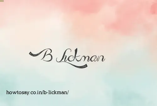 B Lickman