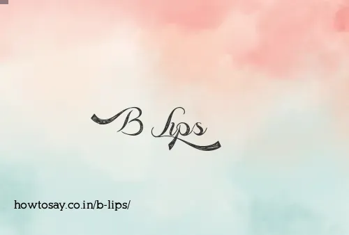 B Lips
