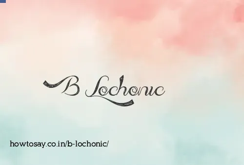 B Lochonic