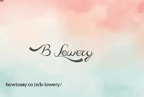 B Lowery