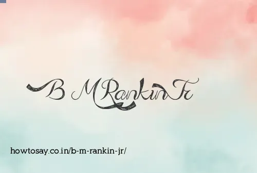 B M Rankin Jr