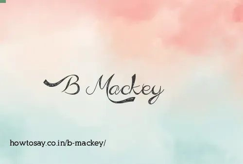 B Mackey