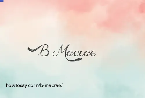 B Macrae