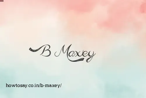 B Maxey