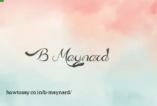 B Maynard