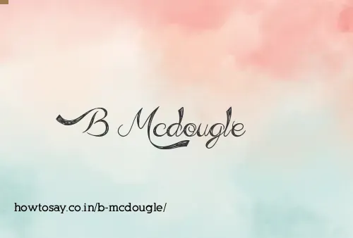 B Mcdougle